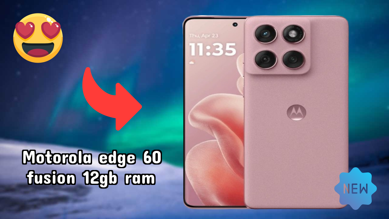 Motorola Edge 60 Fusion 12GB RAM vs Samsung: Which Should You Choose?