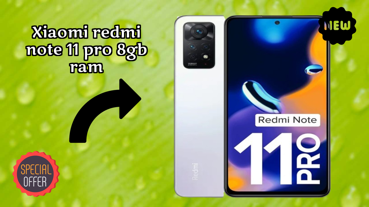Xiaomi Redmi Note 11 Pro 8GB RAM at ₹20,999 - Everything About It